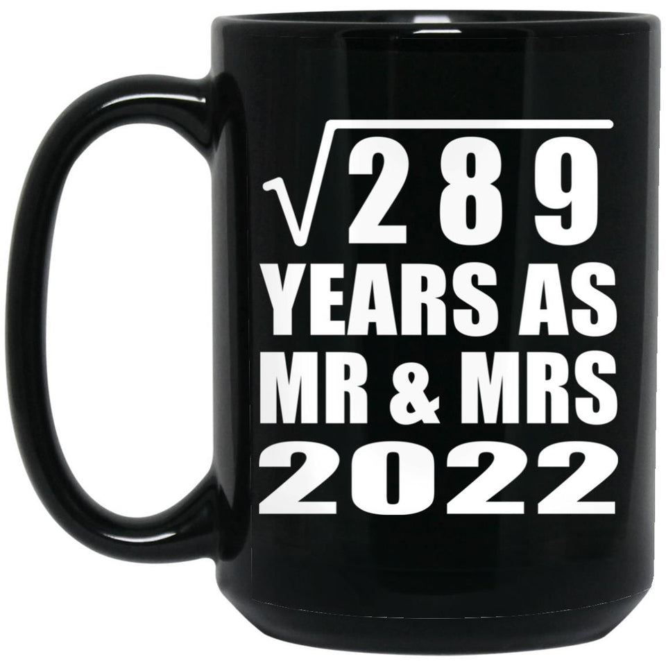 17th Anniversary Square Root of 289 Years As Mr & Mrs 2022 - 15oz Coffee Mug Black