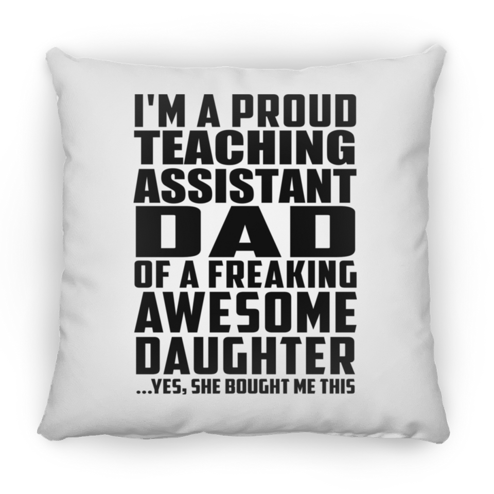 Proud Teaching Assistant Dad Of Awesome Daughter - Throw Pillow