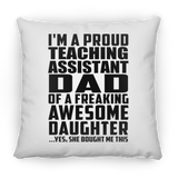 Proud Teaching Assistant Dad Of Awesome Daughter - Throw Pillow