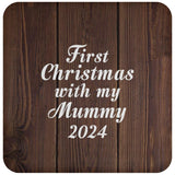 First Christmas With My Mummy 2024 - Drink Coaster D