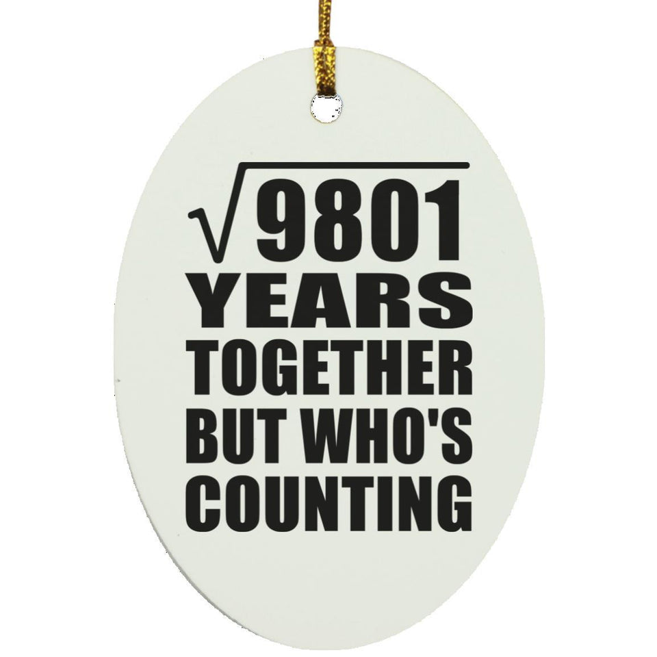 99th Anniversary Square Root of 9801 Years Who's Counting - Oval Ornament