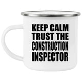 Keep Calm and Trust The Construction Inspector - 12oz Camping Mug