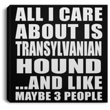 All I Care About Is Transylvanian Hound - Canvas Square