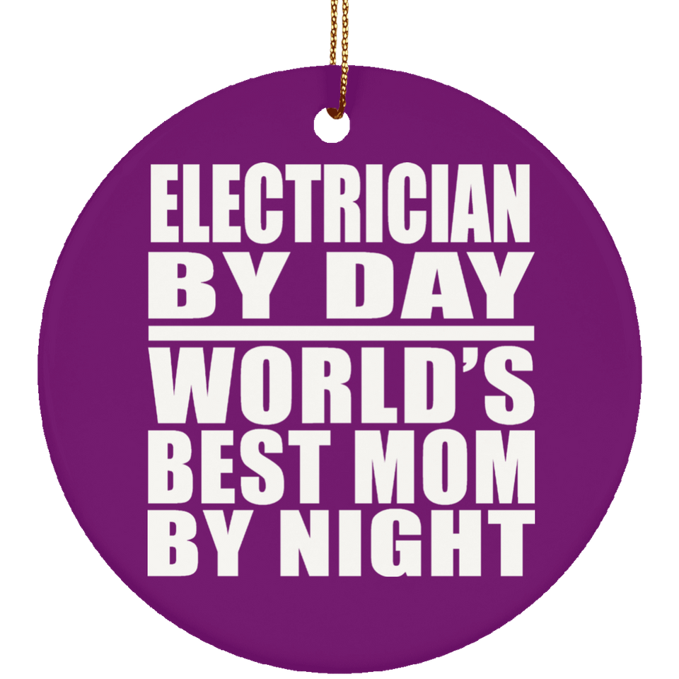 Electrician By Day World's Best Mom By Night - Circle Ornament
