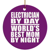 Electrician By Day World's Best Mom By Night - Circle Ornament