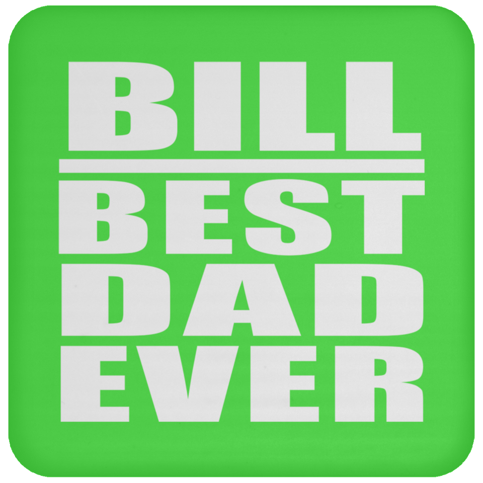 Bill Best Dad Ever - Drink Coaster