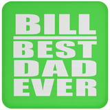 Bill Best Dad Ever - Drink Coaster