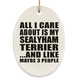 All I Care About Is My Sealyham Terrier - Oval Ornament