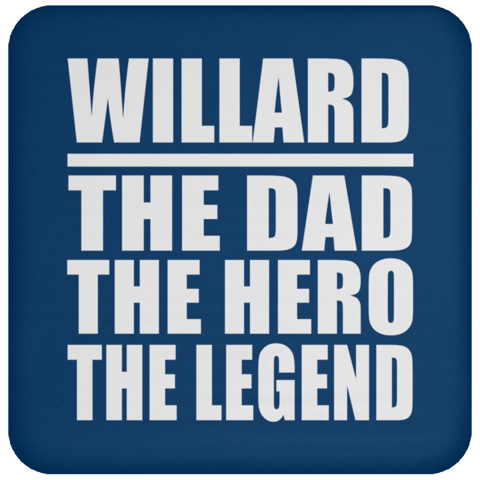 Willard The Dad The Hero The Legend - Drink Coaster