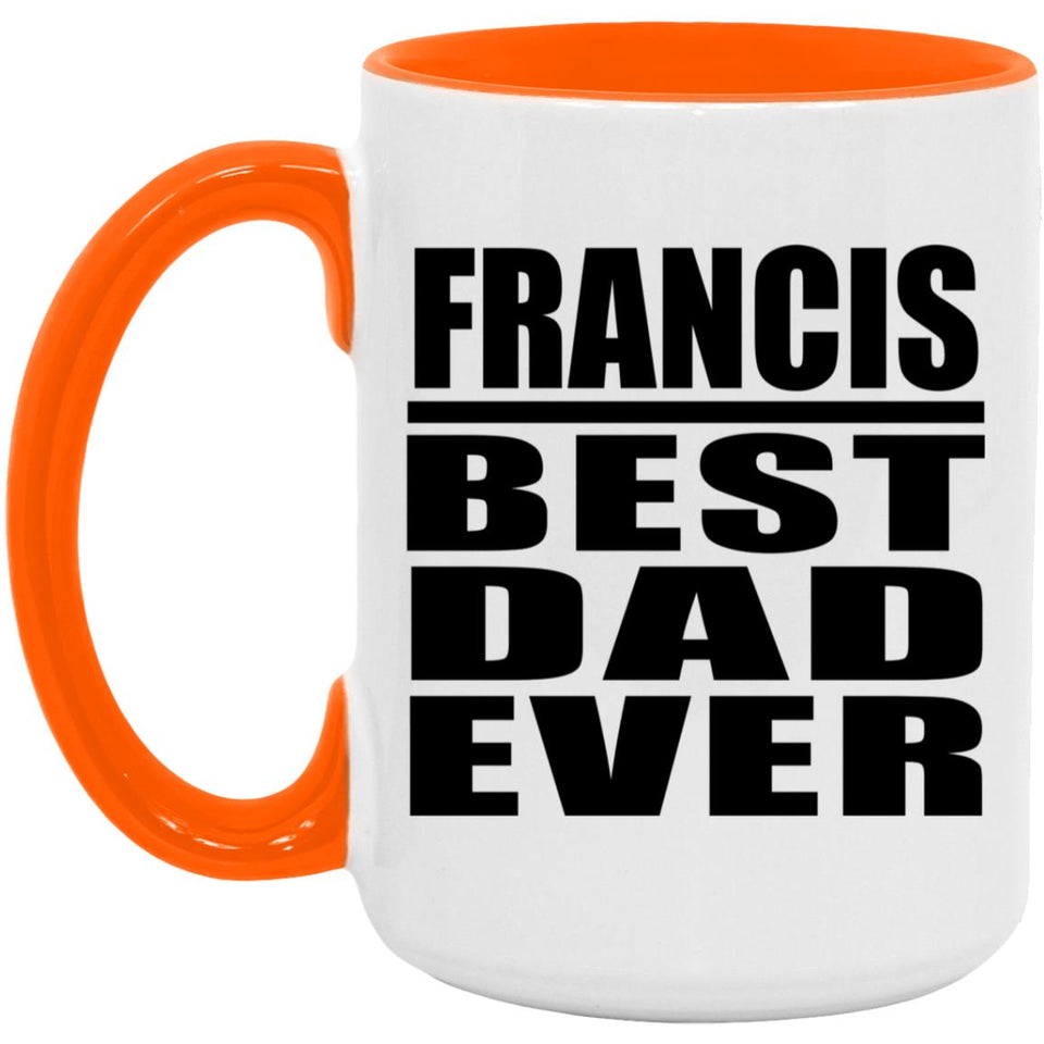 Francis Best Dad Ever - 15oz Accent Mug Orange