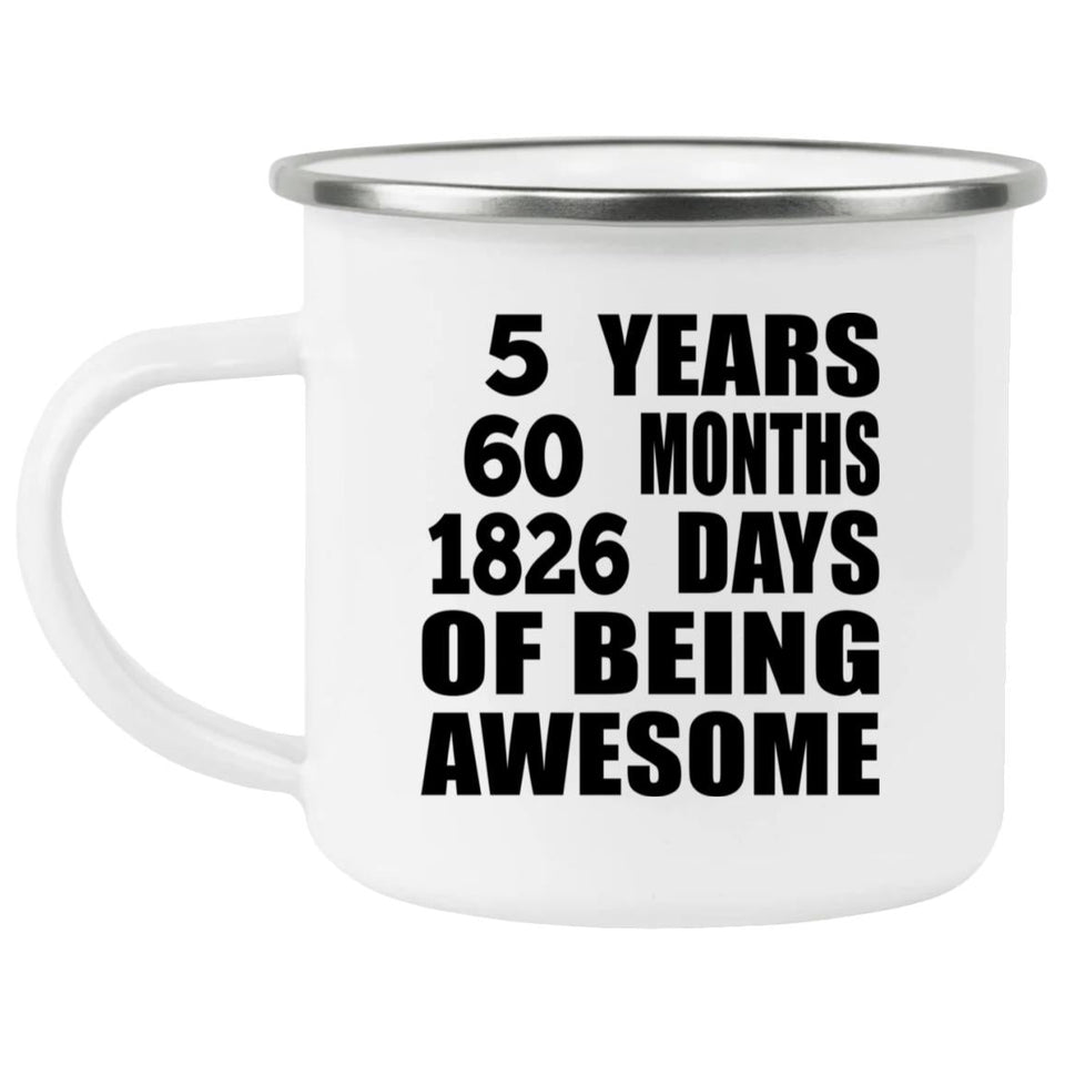 5th Birthday 5 Years 60 Months 1826 Days Of Awesome - 12oz Camping Mug