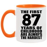 87th Birthday First 87 Years of Childhood Are The Hardest - 11oz Accent Mug Orange