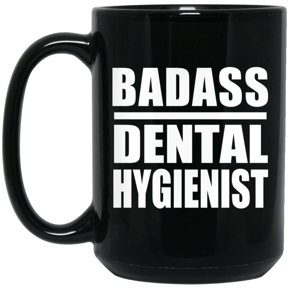 Badass Dental Hygienist - 15oz Coffee Mug Black