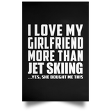 I Love My Girlfriend More Than Jet Skiing - Poster Portrait