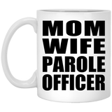 Mom Wife Parole Officer - 11oz Coffee Mug