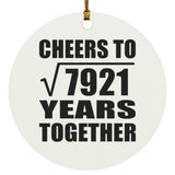 89th Anniversary Cheers To Square Root of 7921 Years Together - Circle Ornament