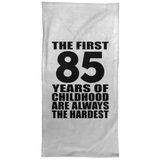 85th Birthday First 85 Years of Childhood Are The Hardest - Hand Towel