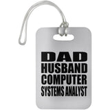 Dad Husband Computer Systems Analyst - Luggage Bag Tag