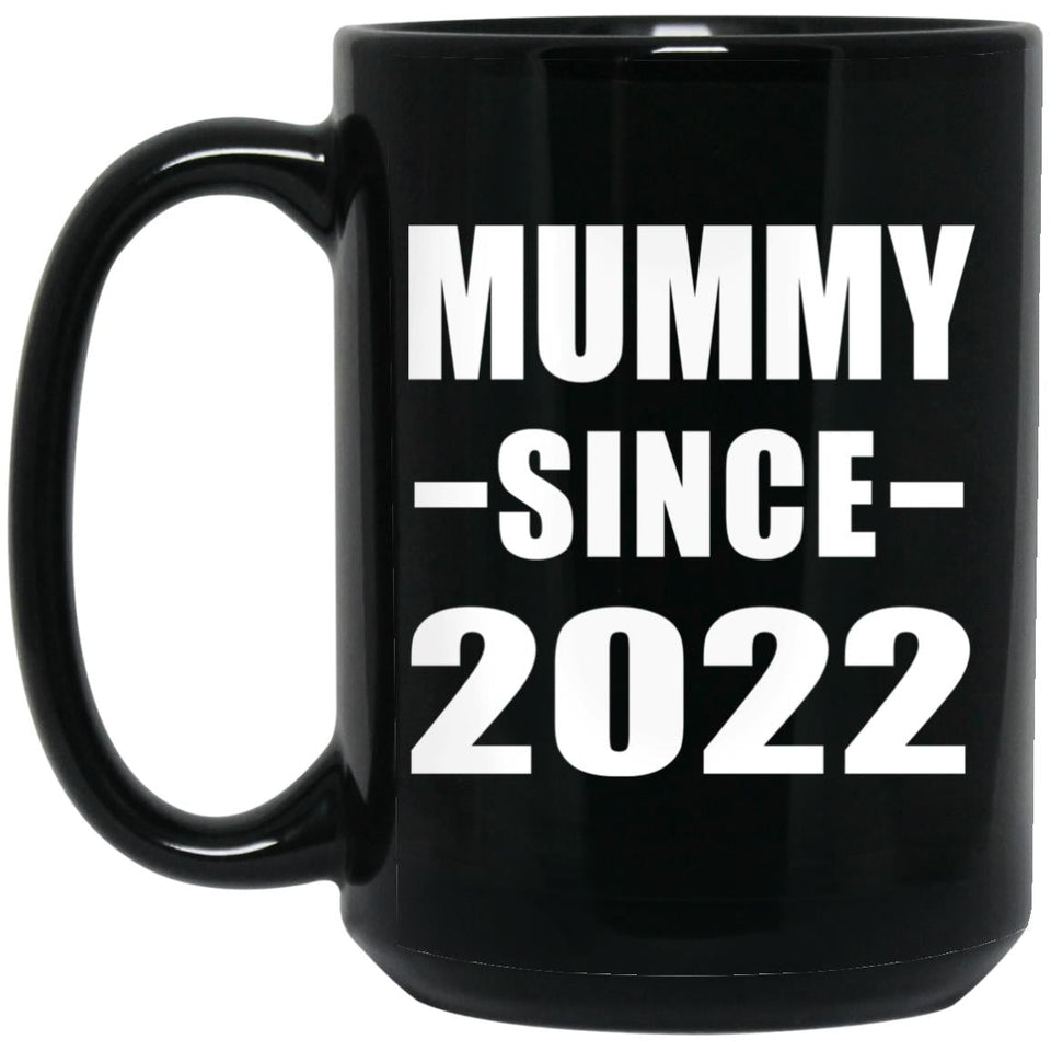 Mummy Since 2022 - 15oz Coffee Mug Black