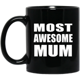 Most Awesome Mum - 11 Oz Coffee Mug Black