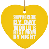 Shipping Clerk By Day World's Best Mom By Night - Heart Ornament