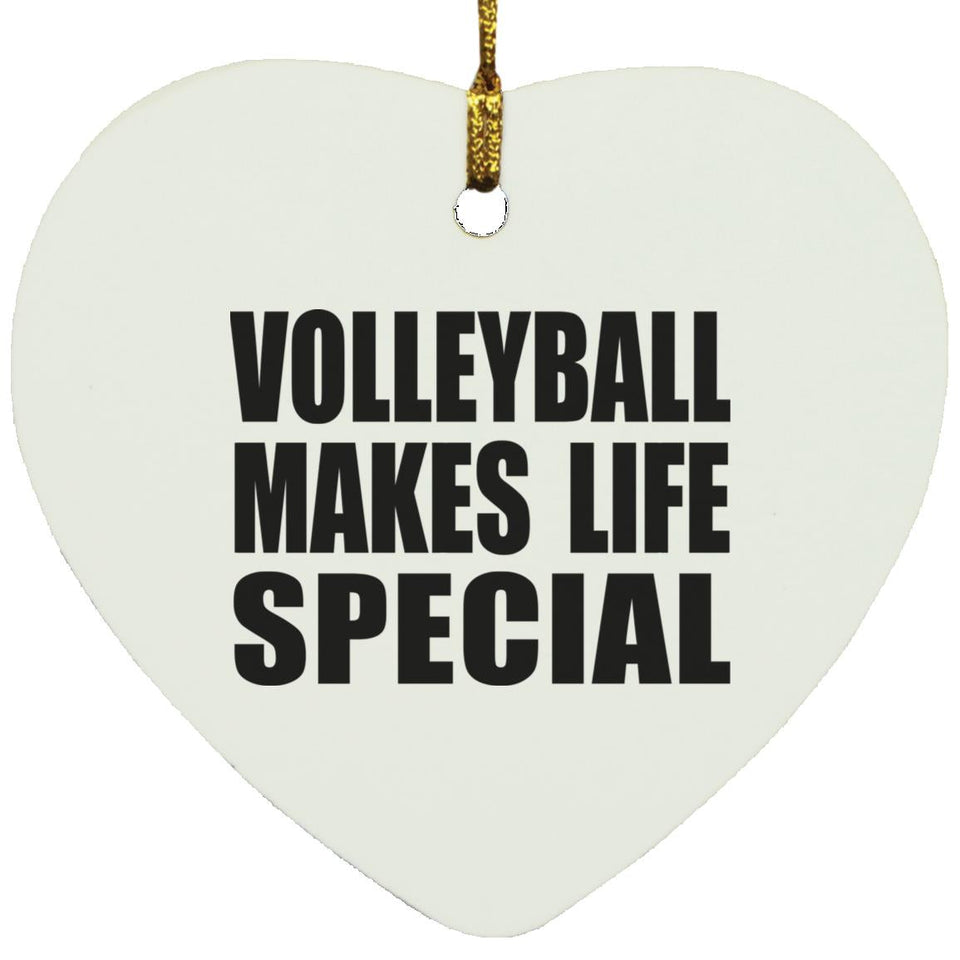 Volleyball Makes Life Special - Heart Ornament