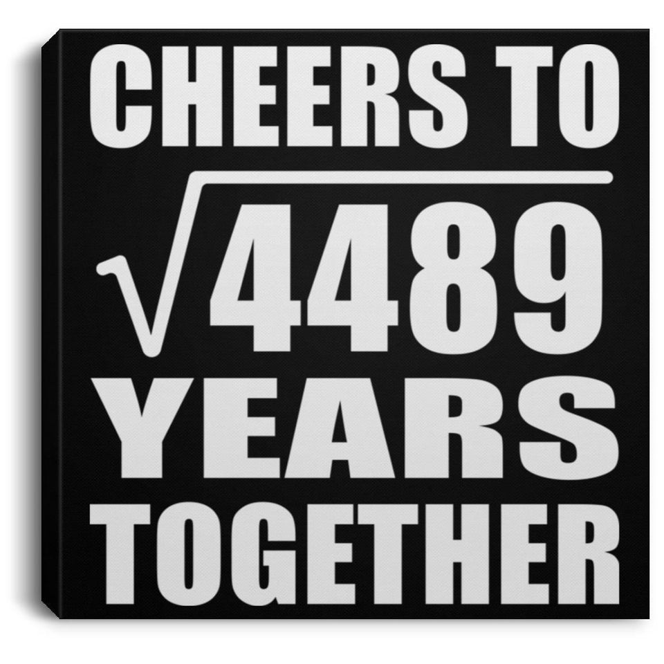 67th Anniversary Cheers To Square Root of 4489 Years Together - Canvas Square