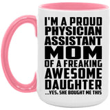 Proud Physician Assistant Mom Of Awesome Daughter - 15oz Accent Mug Pink