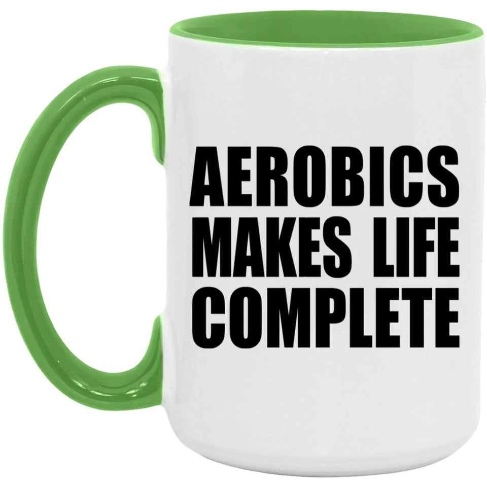Aerobics Makes Life Complete - 15oz Accent Mug Green