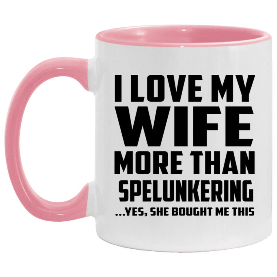 I Love My Wife More Than Spelunkering - 11oz Accent Mug Pink