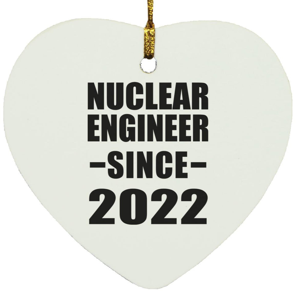 Nuclear Engineer Since 2022 - Heart Ornament