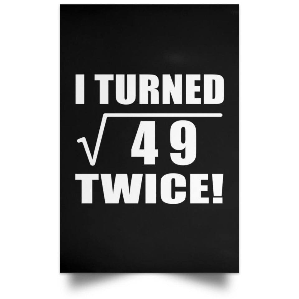 14th Birthday I Turned Square Root of 49 Twice - Poster Portrait