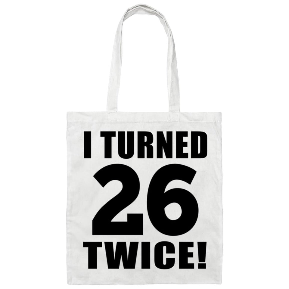 52nd Birthday I Turned 26 Twice - Tote Bag White