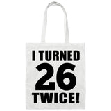 52nd Birthday I Turned 26 Twice - Tote Bag White