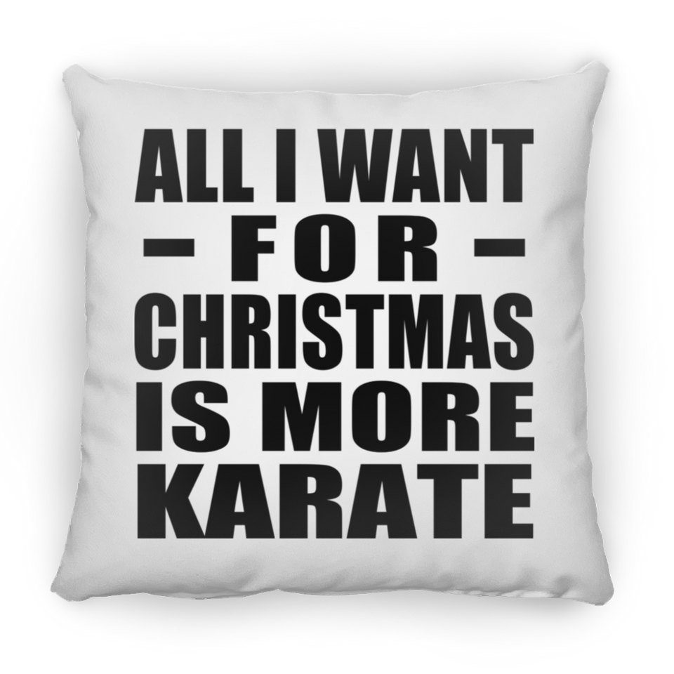 All I Want For Christmas Is More Karate - Throw Pillow
