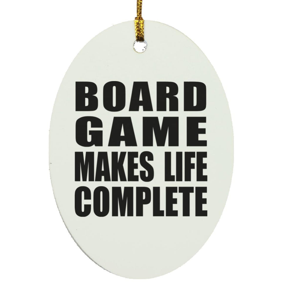 Board Game Makes Life Complete - Oval Ornament