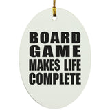 Board Game Makes Life Complete - Oval Ornament