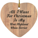 All I Want For Christmas Is My West Highland White Terrier - Heart Ornament C