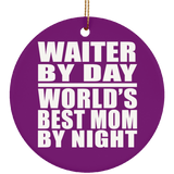 Waiter By Day World's Best Mom By Night - Circle Ornament