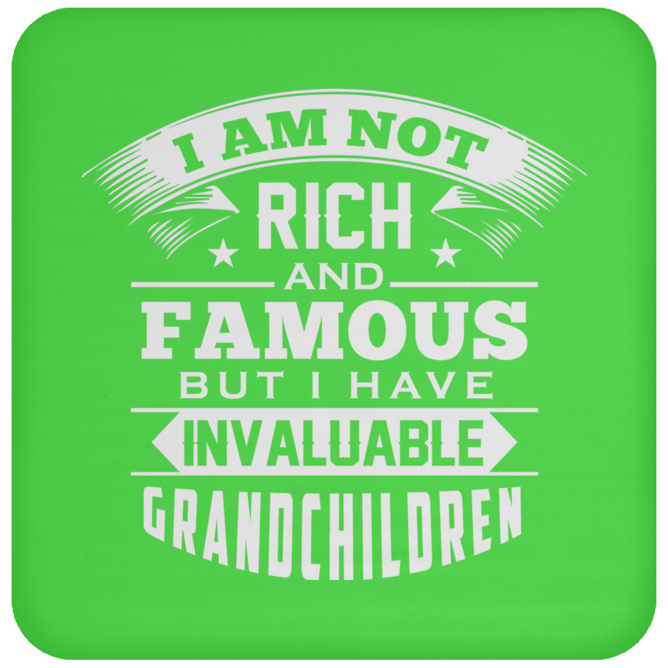 I Am Not Rich & Famous, But I Have Invaluable Grandchildren - Drink Coaster