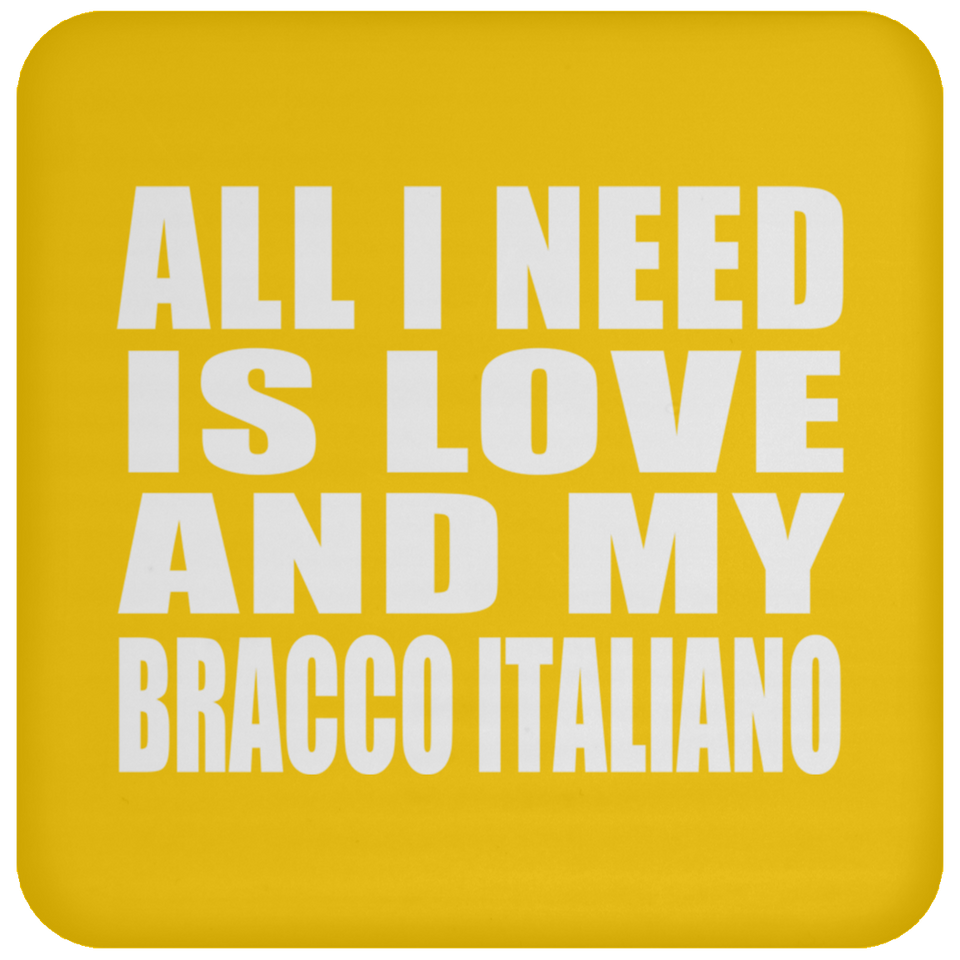 All I Need Is Love And My Bracco Italiano - Drink Coaster
