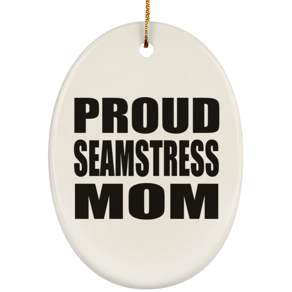 Proud Seamstress Mom - Oval Ornament