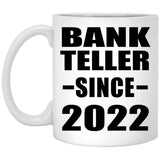 Bank Teller Since 2022 - 11oz Coffee Mug