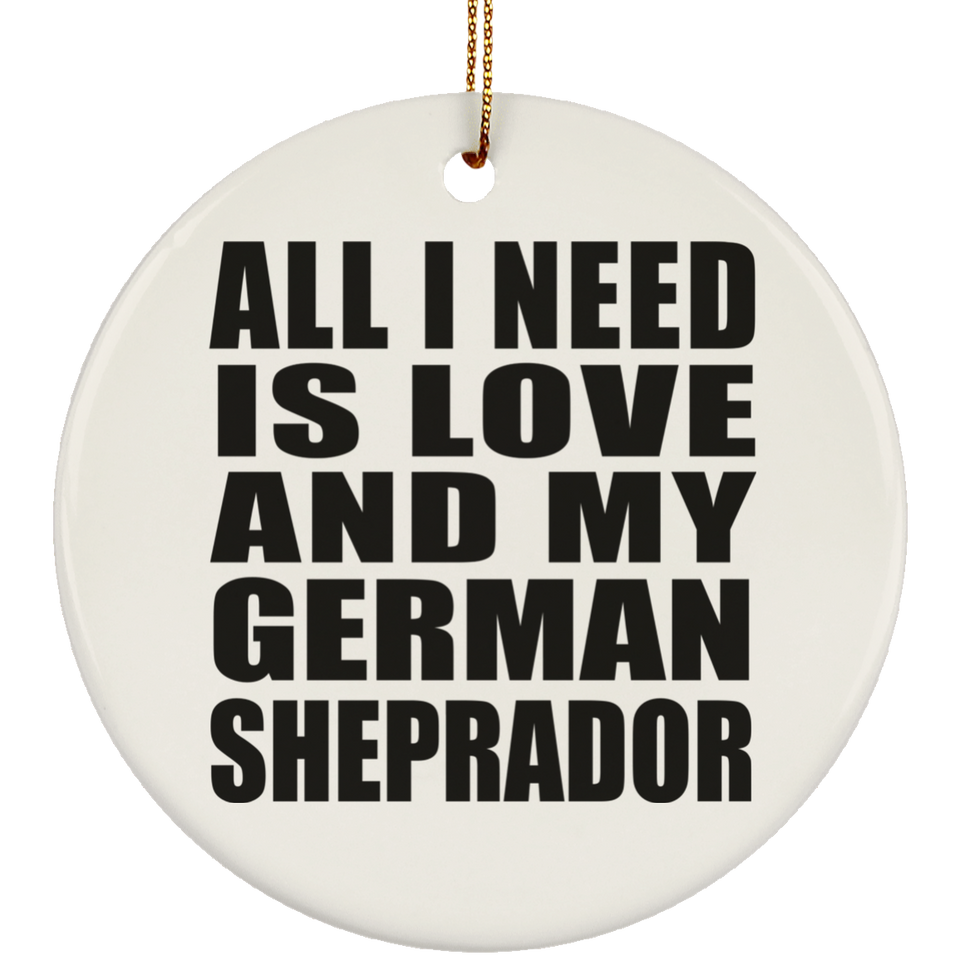 All I Need Is Love And My German Sheprador - Circle Ornament