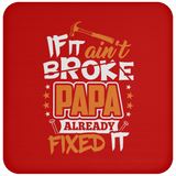 If It Ain't Broke, PAPA Already Fixed It - Drink Coaster