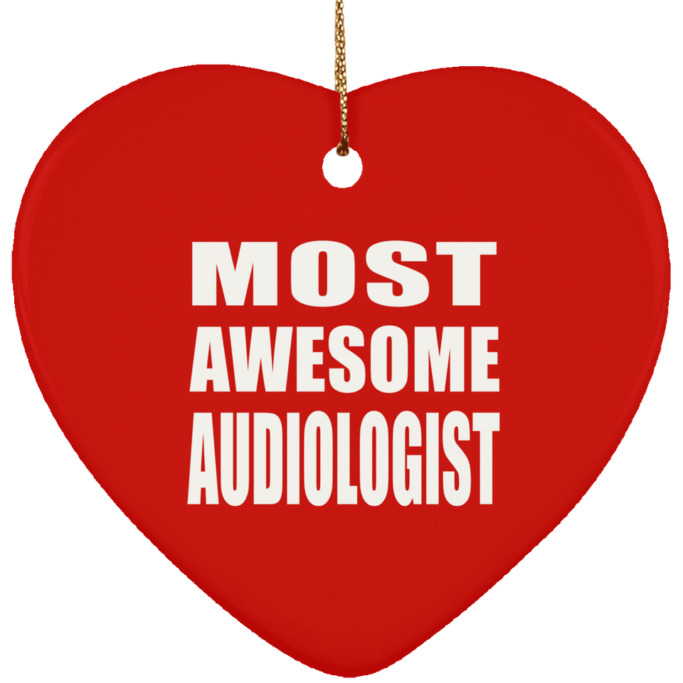 Most Awesome Audiologist - Heart Ornament