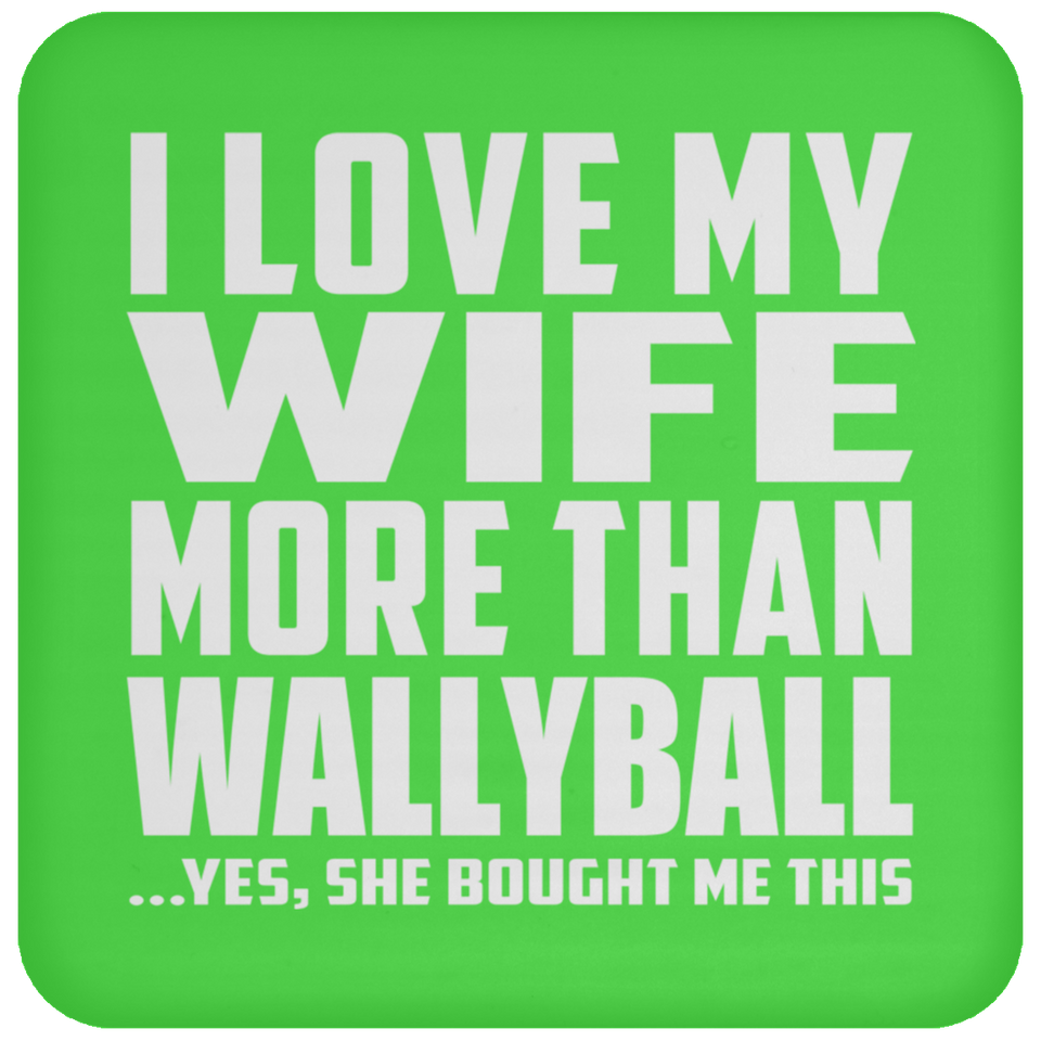I Love My Wife More Than Wallyball - Drink Coaster