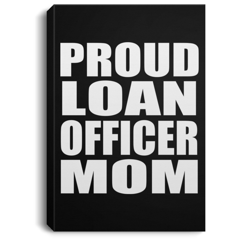 Proud Loan Officer Mom - Canvas Portrait