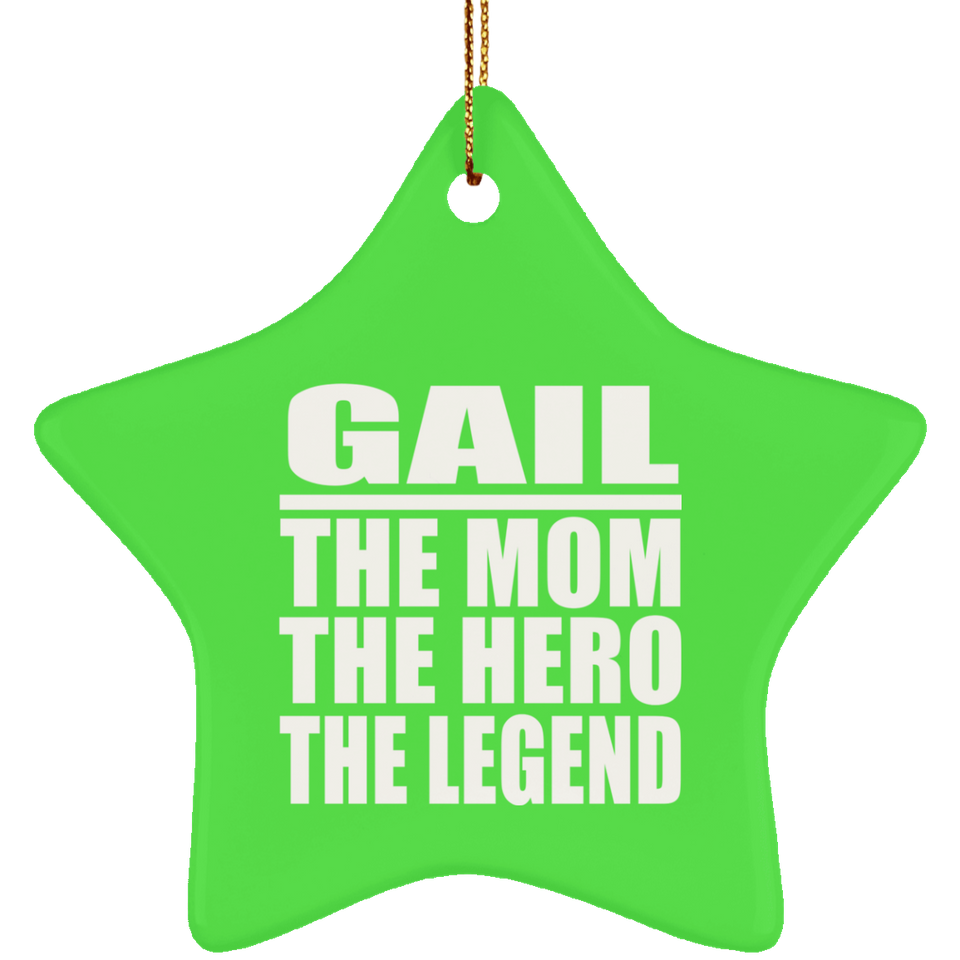 Gail The Mom The Hero The Legend - Star Ornament