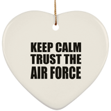 Keep Calm and Trust The Air Force - Heart Ornament